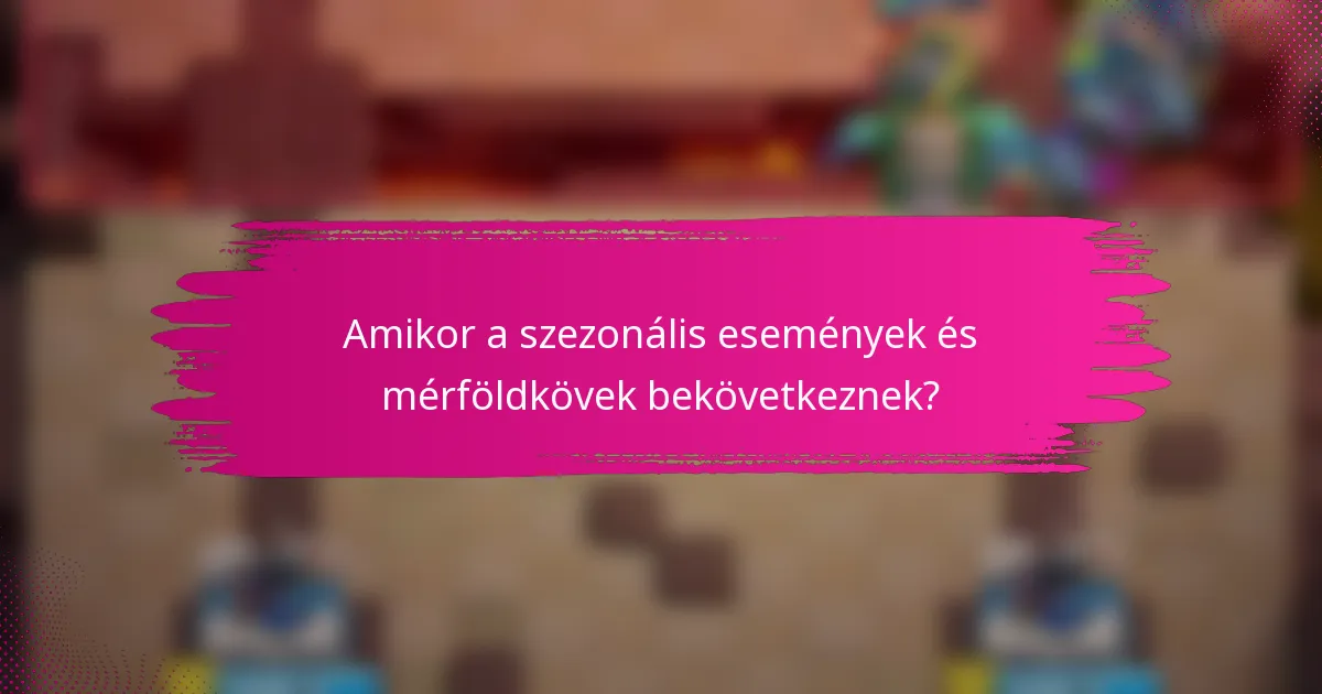 Amikor a szezonális események és mérföldkövek bekövetkeznek?