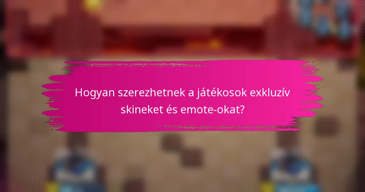Hogyan szerezhetnek a játékosok exkluzív skineket és emote-okat?