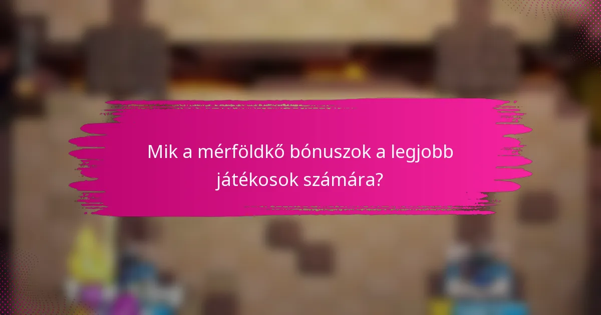 Mik a mérföldkő bónuszok a legjobb játékosok számára?