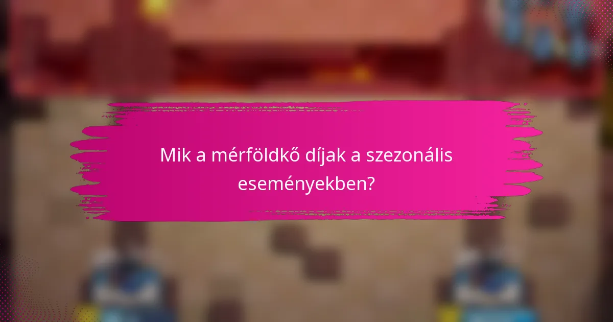 Mik a mérföldkő díjak a szezonális eseményekben?