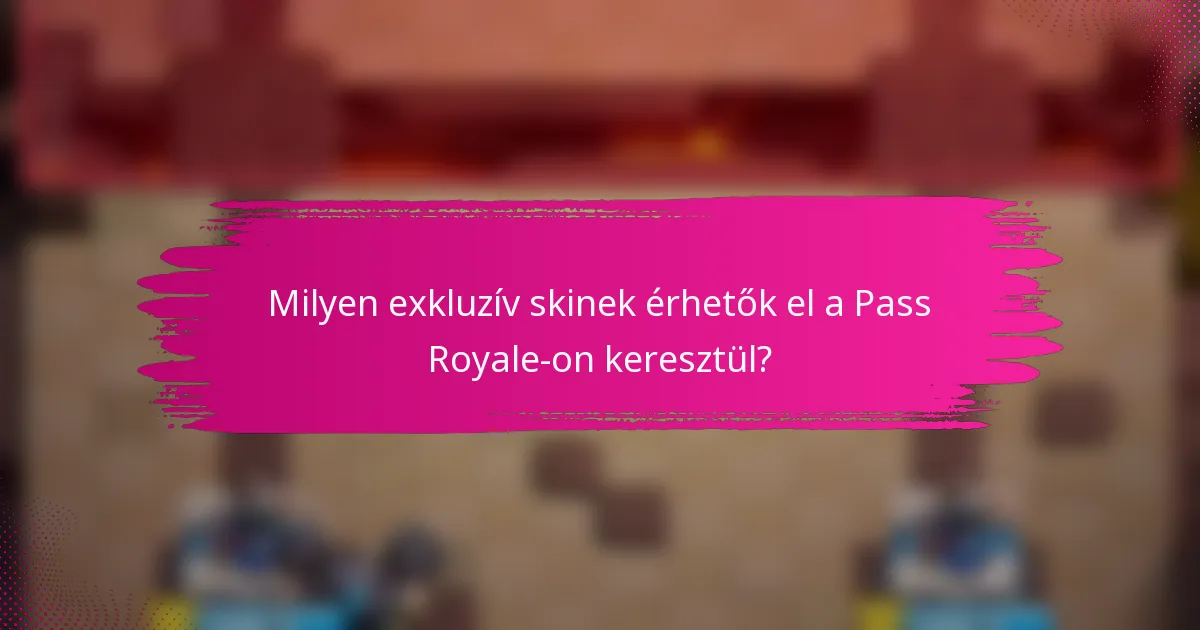 Milyen exkluzív skinek érhetők el a Pass Royale-on keresztül?