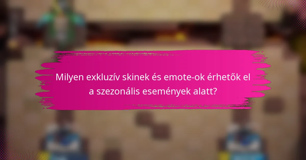 Milyen exkluzív skinek és emote-ok érhetők el a szezonális események alatt?