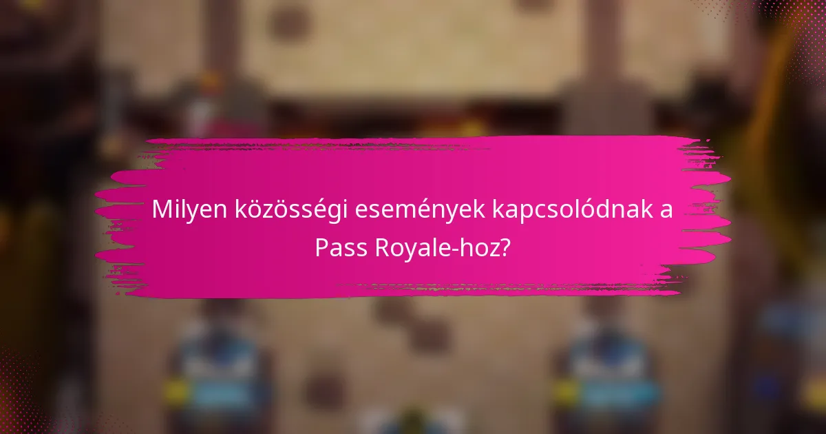Milyen közösségi események kapcsolódnak a Pass Royale-hoz?